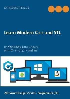 Learn Modern C++ and STL: on Windows, Linux, Azure - Christophe Pichaud - cover