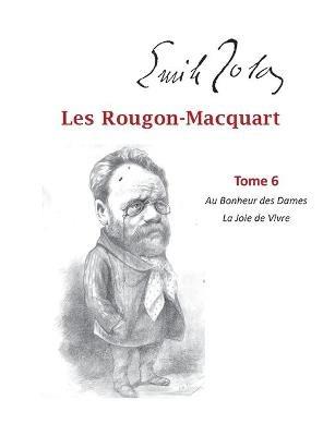 Les Rougon-Macquart: Tome 6 Au Bonheur des Dames La Joie de Vivre - Emile Zola - cover