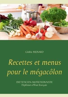 Recettes et menus pour le mégacôlon - Cédric Menard - cover