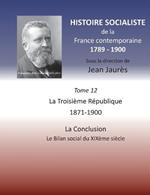 Histoire socialiste de la France contemporaine: Tome XII: La Troisième République 1871-1900, La Conclusion: Le Bilan social du XIXème siècle