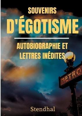 Souvenirs d'Egotisme: autobiographie et lettres inedites - Stendhal - cover