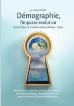 Demographie, l'impasse evolutive: Des clefs pour de nouvelles relations Homme - Nature