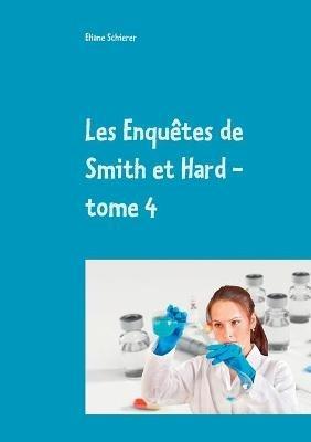 Les Enquêtes de Smith et Hard - tome 4 - Eliane Schierer - cover