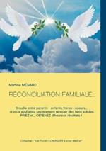 Reconciliation Familiale...: Brouille entre parents - enfants, freres - soeurs... si vous souhaitez sincerement renouer des liens solides, PRIEZ et... OBTENEZ d'heureux resultats !
