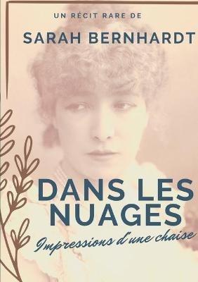Dans les nuages (Impressions d'une chaise): Un recit de Sarah Bernhardt - Sarah Bernhardt - cover