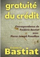 Gratuité du crédit: Correspondance de Frédéric Bastiat avec Pierre-Joseph Proudhon - Frédéric Bastiat,Pierre-Joseph Proudhon - cover