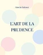 L'Art de la Prudence: un guide de management a visee strategique similaire aux ecrits de Machiavel et Sun Tzu sur l'art de la guerre