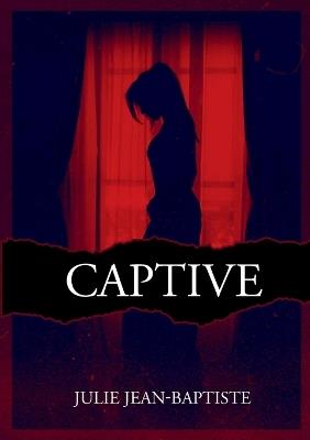 Captive: Tome 1 - Julie Jean-Baptiste - cover