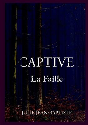 Captive - La Faille: Tome 2 - Julie Jean-Baptiste - cover
