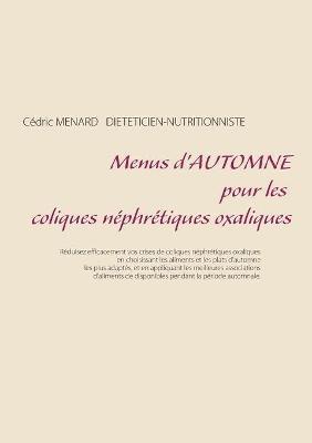 Menus d'automne pour les coliques néphrétiques oxaliques - Cédric Menard - cover