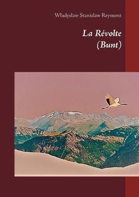 La Révolte: (Bunt) - Wladyslaw Stanislaw Reymont - cover