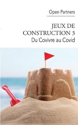 Jeux de construction 3: Du Covivre au Covid - Pascal Bacqué,Yves Crochet,Laurent Strichard - cover