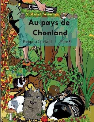 Au pays de Chonland, Panique à Chonland: Tome 8 - Mirabelle C Vomscheid - cover