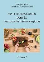 Mes recettes faciles pour la rectocolite hémorragique: Volume 1. - Cédric Menard - cover