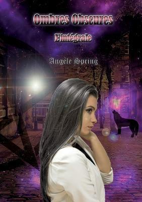 Ombres Obscures: L'intégrale - Angèle Spring - cover