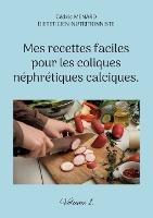 Mes recettes faciles pour les coliques néphrétiques calciques.: Volume 1. - Cédric Menard - cover