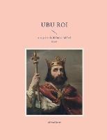 Ubu Roi: une piece de theatre d'Alfred Jarry - Alfred Jarry - cover