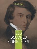 Les Oeuvres complètes: Tome I - Journal d'un poète - Alfred De Vigny - cover