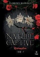 Nature Captive - Tome 2: Redemption - Florence Barnaud - cover