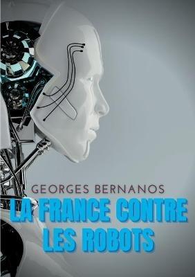 La France contre les robots: Une mise en garde de Georges Bernanos contre la civilisation des machines - Georges Bernanos - cover