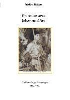 En route avec Jeanne d'Arc: De Domremy a Compiegne - Frederic Rateau - cover