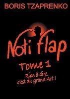 Noti Flap 1: Rien a dire, c'est du grand Art ! - Boris Tzaprenko - cover