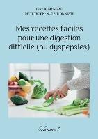 Mes recettes faciles pour une digestion difficile (ou dyspepsies).: Volume 1. - Cedric Menard - cover