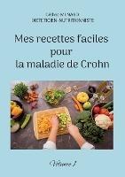 Mes recettes faciles pour la maladie de Crohn: Volume 1.
