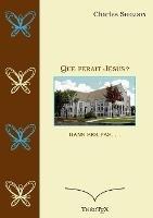 Que ferait Jésus ?: Dans ses pas... - Charles Sheldon - cover