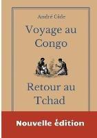 Voyage au Congo - Retour au Tchad: les carnets de voyage d'Andre Gide - Andre Gide - cover