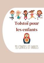 Tolstoi pour les enfants: 98 Contes et Fables: Contes de Tolstoi a lire le soir avant de s'endormir (edition integrale)