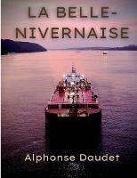 La Belle-Nivernaise: Histoire d'un vieux bateau et de son équipage - Alphonse Daudet - cover