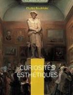 Curiosités esthétiques: un recueil de textes de critique d'art du poète français Charles Baudelaire, paru posthumément en 1868.