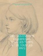 Vies des enfants celebres de tous les temps et de tous les pays: Pantheon de la jeunesse illustre de dessins et gravures