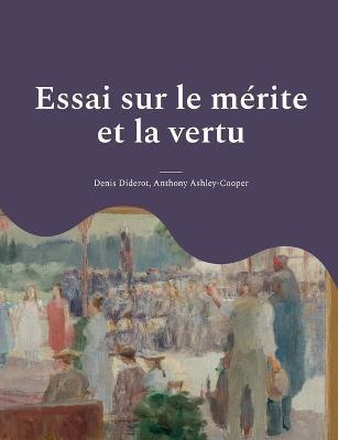 Essai sur le merite et la vertu - Denis Diderot,Anthony Ashley-Cooper - cover