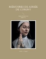 Memoires de Aimee de Coigny: femme du monde et salonniere - Aimee de Coigny - cover