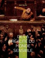 De la realite du monde sensible: la these de doctorat de Jean Jaures (version originale de 1891)