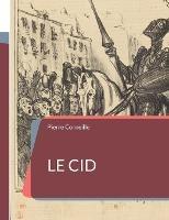 Le Cid: une pièce de théâtre tragi-comique en alexandrins de Pierre Corneille - Pierre Corneille - cover