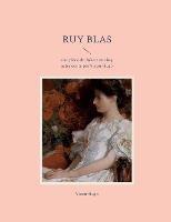 Ruy Blas: une pièce de théâtre en cinq actes écrite par Victor Hugo - Victor Hugo - cover
