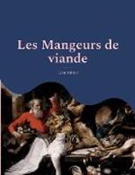 Les Mangeurs de viande: le plaidoyer animaliste et vegan de Tolstoï suivi d'une analyse de Charles Richet, prix Nobel de medecine, sur les bienfaits d'une alimentation sans viande.
