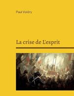 La crise de L'esprit: Suivi de: Bilan de l'Intelligence, Regards sur le monde actuel