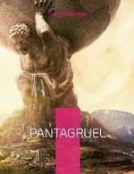 Pantagruel: Les horribles et epouvantables faits et prouesses du tres renomme Pantagruel Roi des Dipsodes