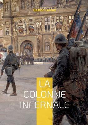 La colonne infernale: Tome II - Gaston LeRoux - cover