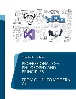 Professional C++: Philosophy and Principles - Christophe Pichaud - cover