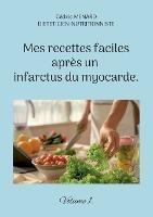 Mes recettes faciles après un infarctus du myocarde.: Volume 1.