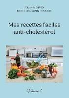 Mes recettes faciles anti-cholestérol: Volume 1.