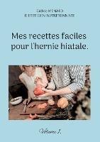 Mes recettes faciles pour l'hernie hiatale.: Volume 1. - Cédric Menard - cover