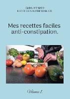 Mes recettes faciles anti-constipation.: Volume 1. - Cédric Menard - cover
