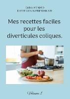 Mes recettes faciles pour les diverticules coliques.: Volume 1.