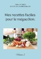 Mes recettes faciles pour le mégacôlon.: Volume 1. - Cédric Menard - cover